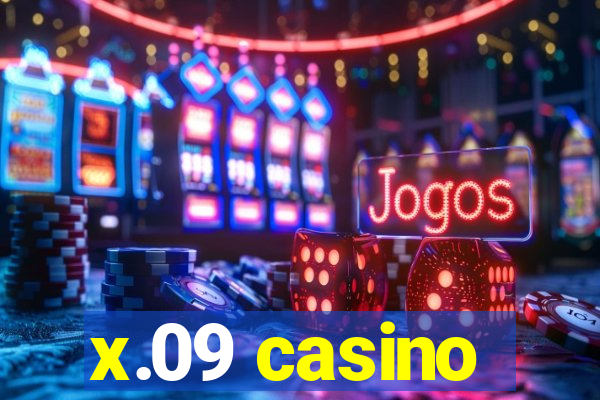 x.09 casino