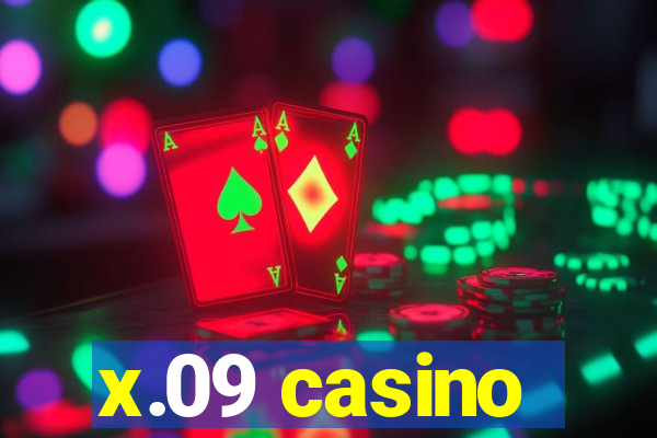 x.09 casino