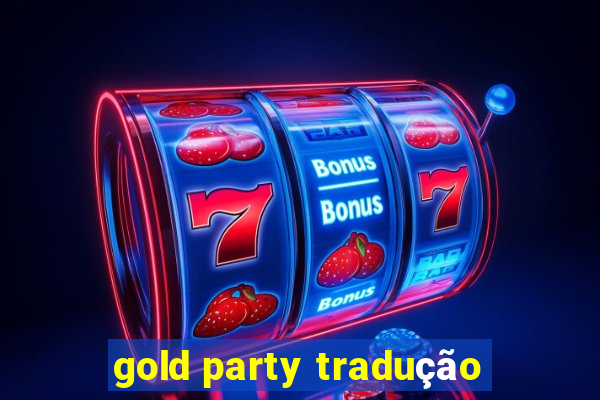 gold party tradução