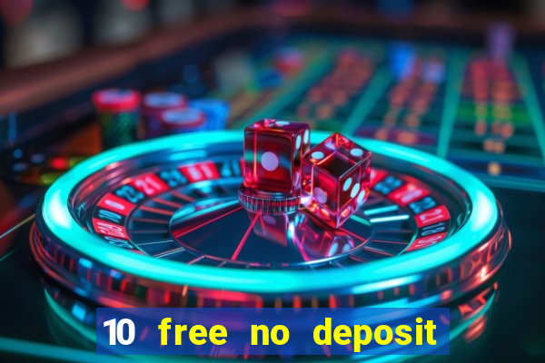 10 free no deposit casino uk 2021