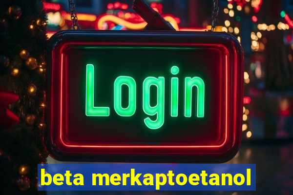 beta merkaptoetanol