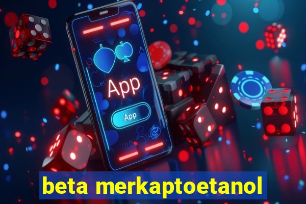 beta merkaptoetanol