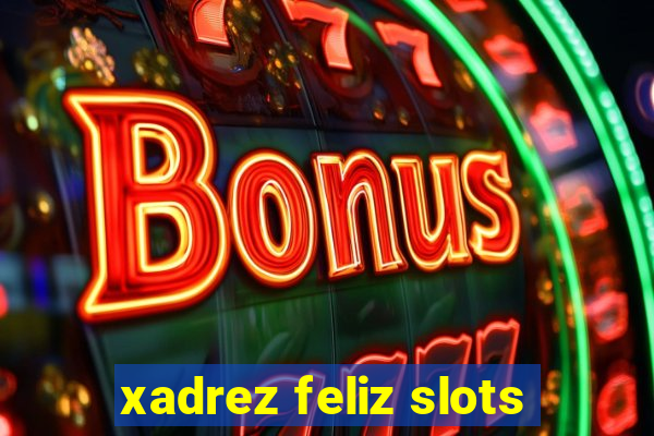 xadrez feliz slots