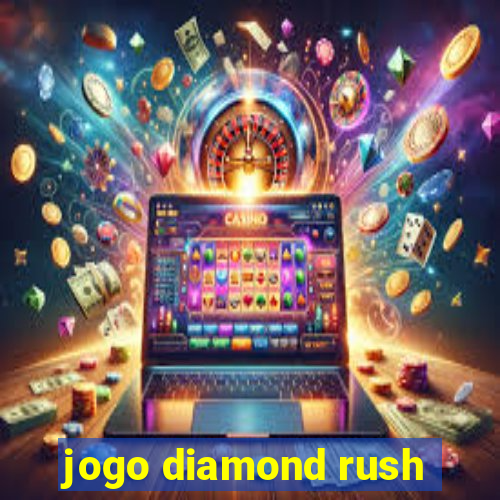 jogo diamond rush