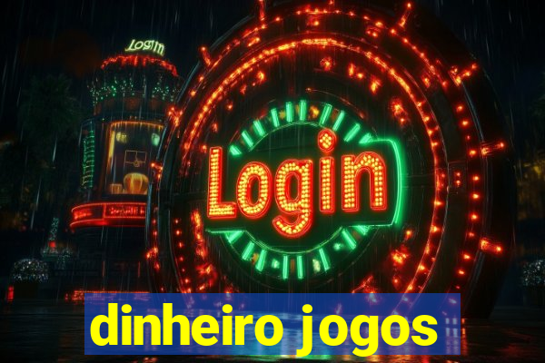 dinheiro jogos