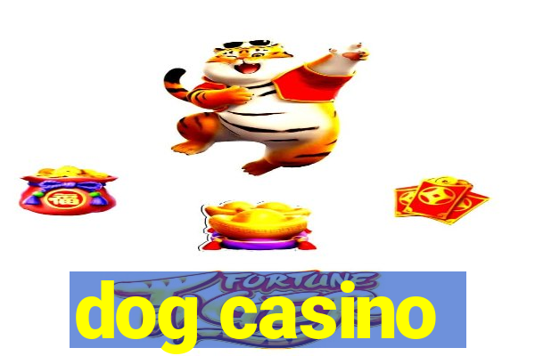 dog casino