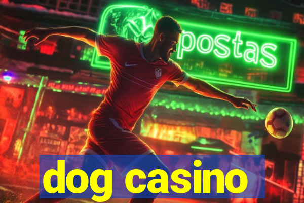 dog casino