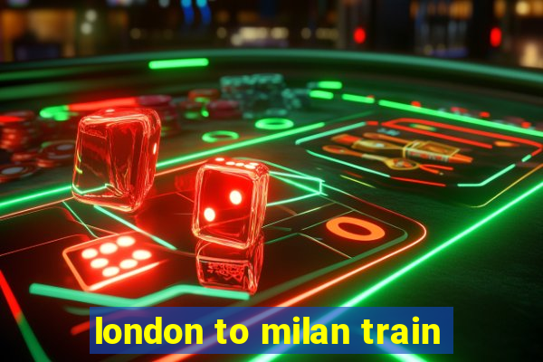 london to milan train