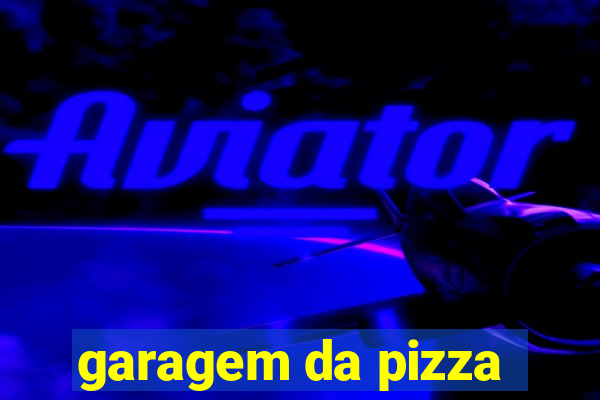 garagem da pizza