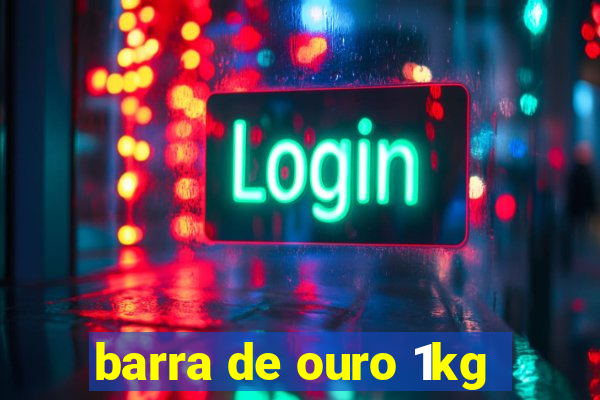 barra de ouro 1kg