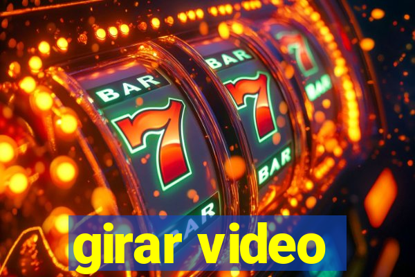 girar video