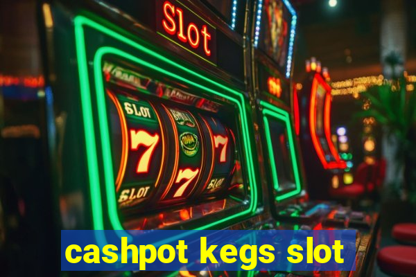 cashpot kegs slot