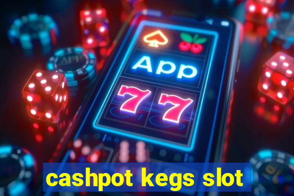 cashpot kegs slot