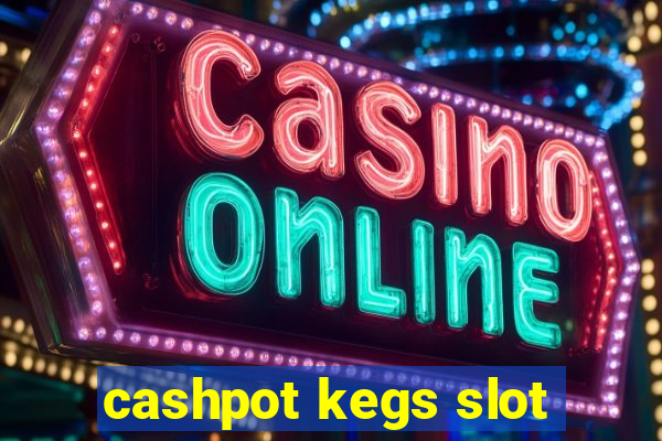 cashpot kegs slot