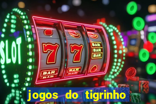 jogos do tigrinho que paga de verdade