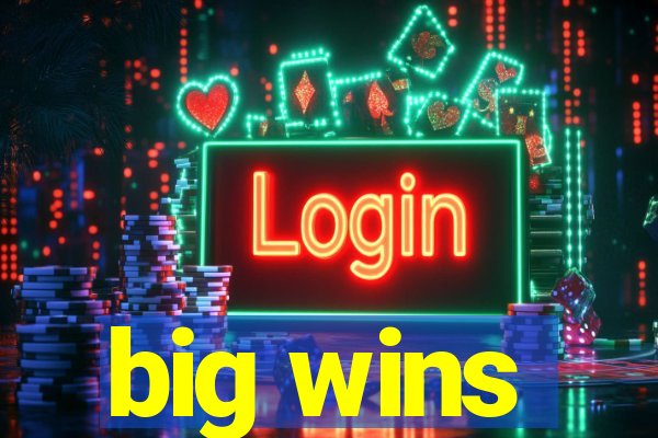 big wins