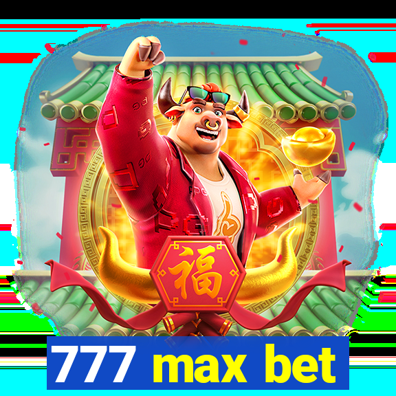 777 max bet