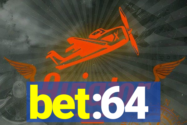 bet:64