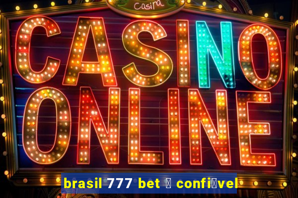 brasil 777 bet 茅 confi谩vel