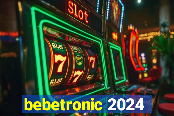 bebetronic 2024