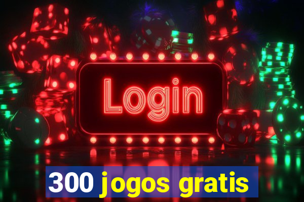 300 jogos gratis