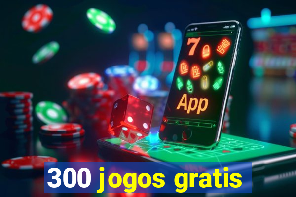 300 jogos gratis