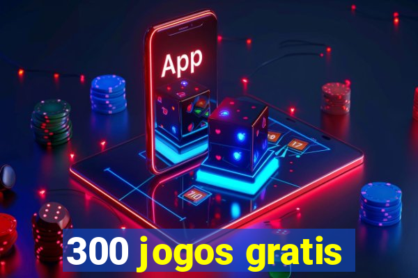 300 jogos gratis