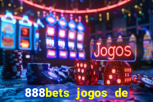 888bets jogos de hoje apostas