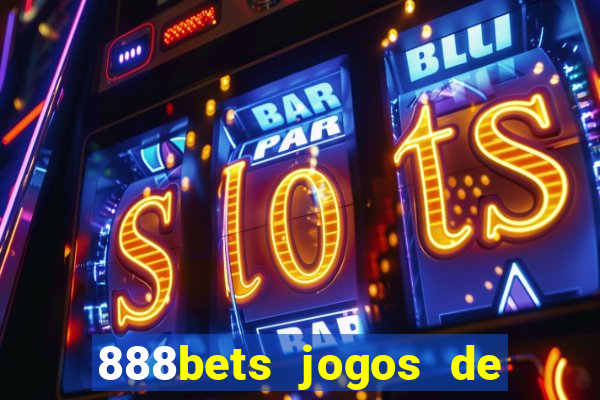 888bets jogos de hoje apostas