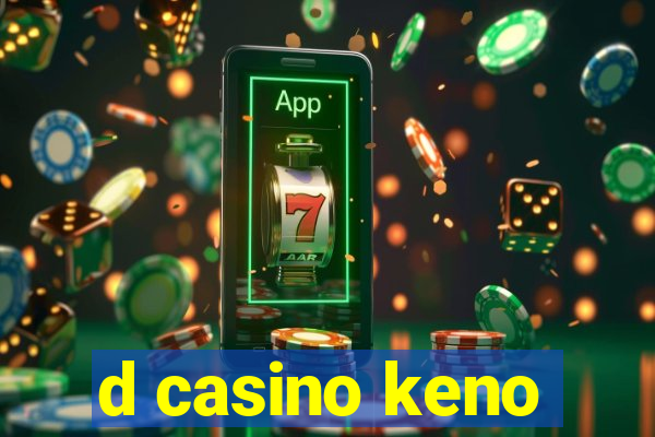 d casino keno