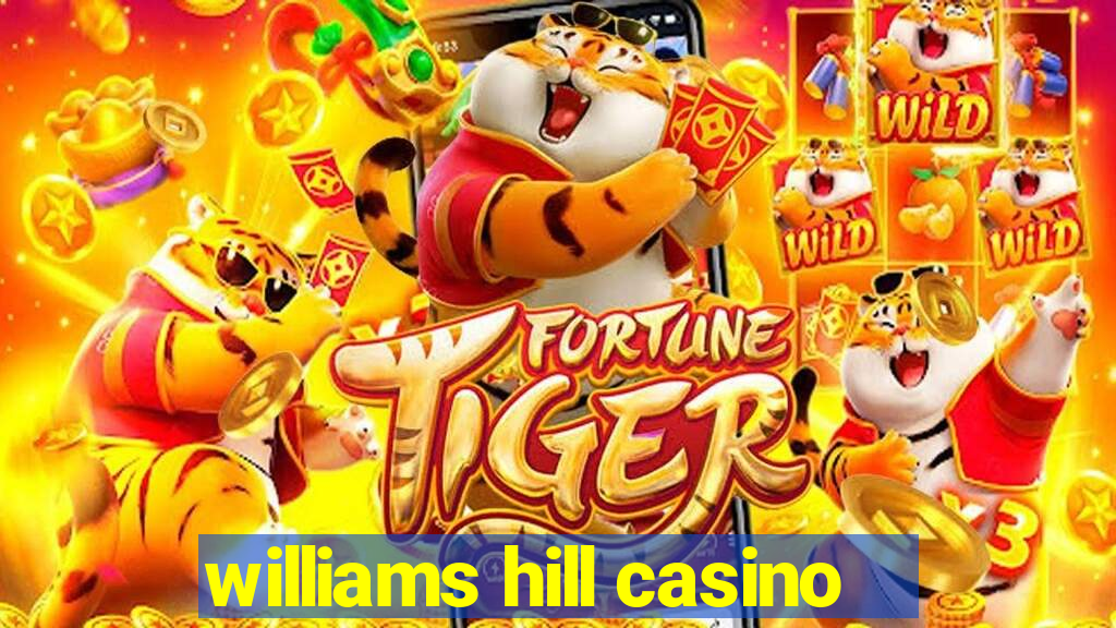 williams hill casino