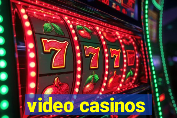 video casinos