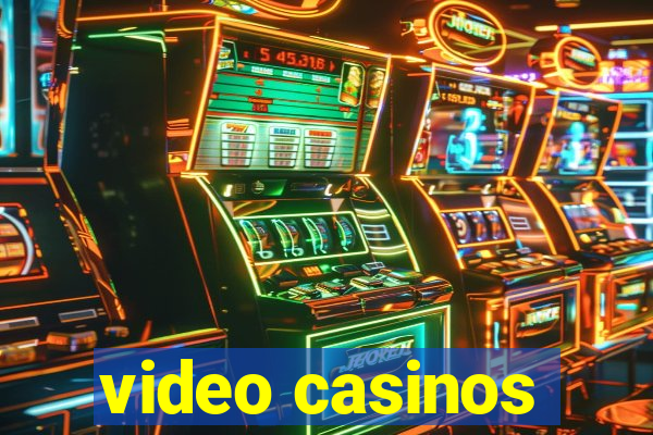 video casinos