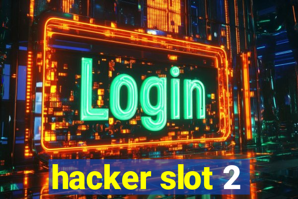 hacker slot 2