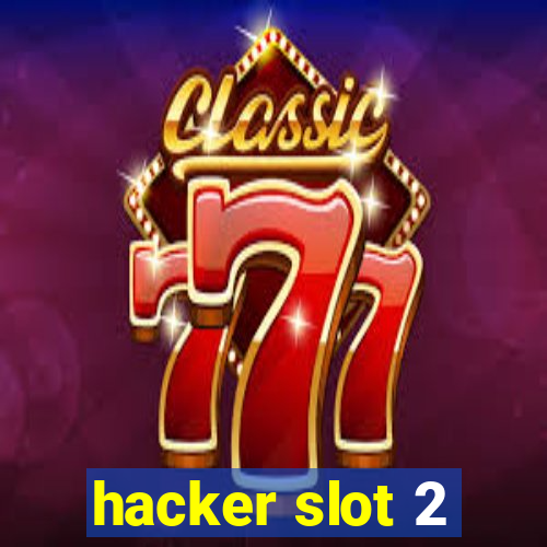 hacker slot 2