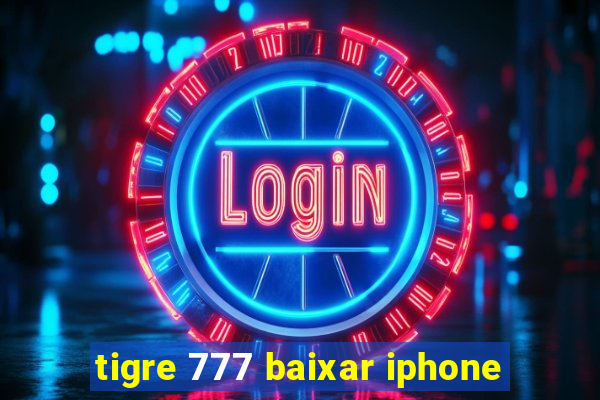 tigre 777 baixar iphone