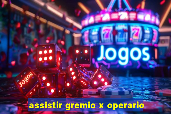 assistir gremio x operario