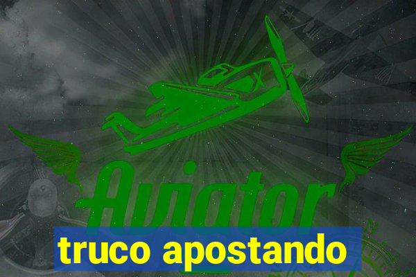 truco apostando