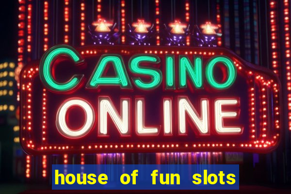 house of fun slots free coins