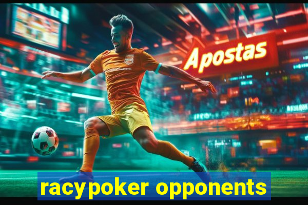 racypoker opponents