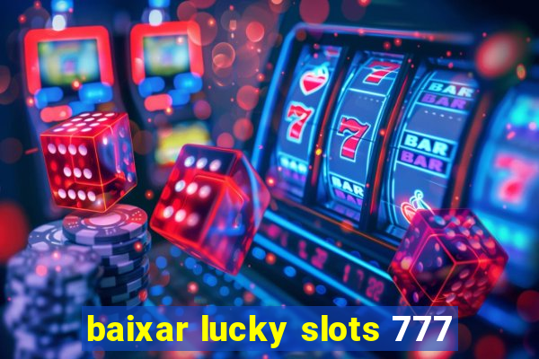 baixar lucky slots 777