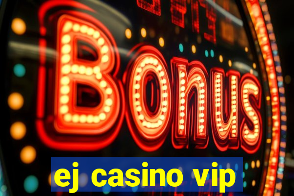 ej casino vip