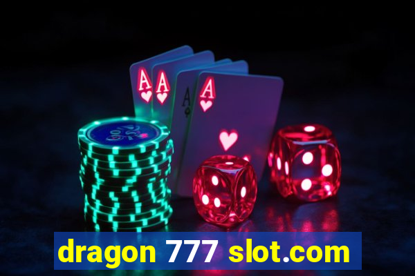 dragon 777 slot.com