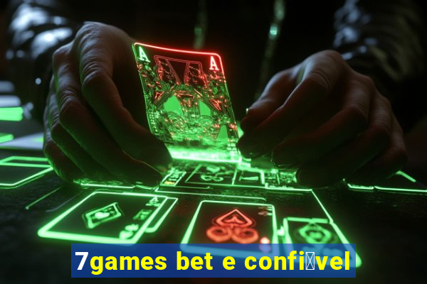 7games bet e confi谩vel