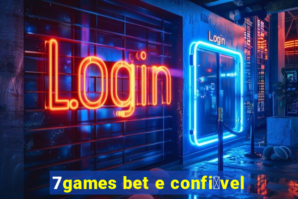 7games bet e confi谩vel