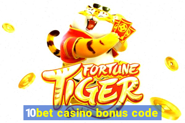 10bet casino bonus code