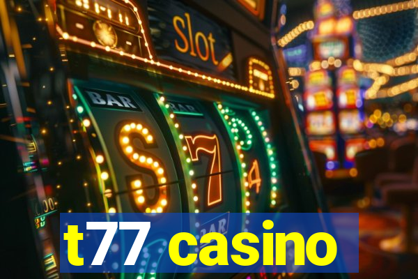 t77 casino