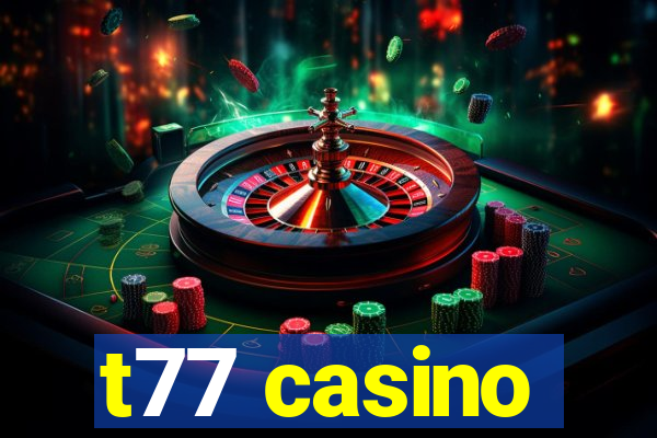 t77 casino