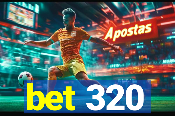 bet 320