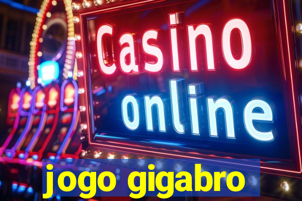 jogo gigabro